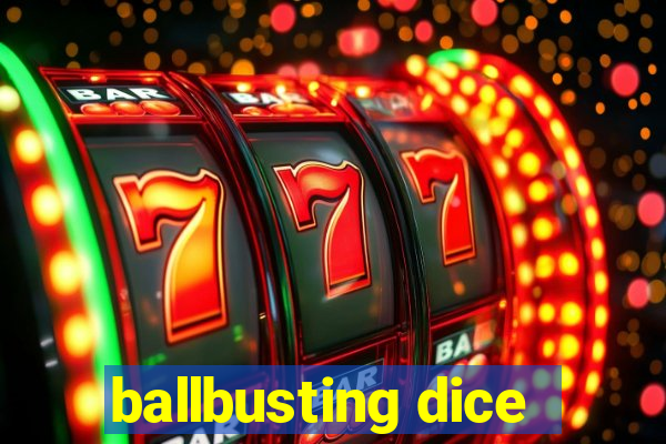 ballbusting dice